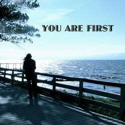 You Are First