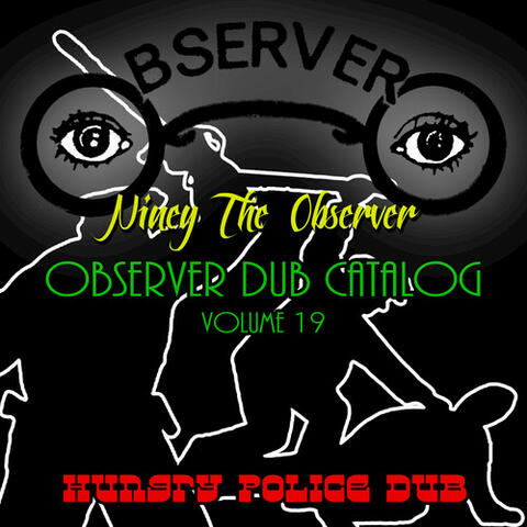 Observer Dub Catalog, Vol. 19 (Hungry Police Dub)