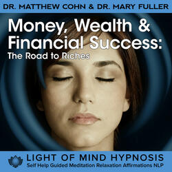 Get Money, Wealth & Financial Success - The Road to Riches Light of Mind Hypnosis