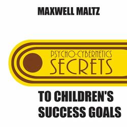 A Message to Parents From Dr. Maxwell Maltz