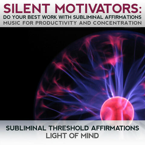 Silent Motivators: Do Your Best Work Subliminal Affirmations Music for Productivity & Concentration