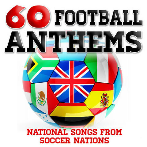 60 Football Anthems - National Songs from Soccer Nations