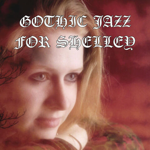 Gothic Jazz for Shelley