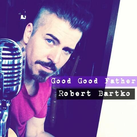 Good Good Father - Single