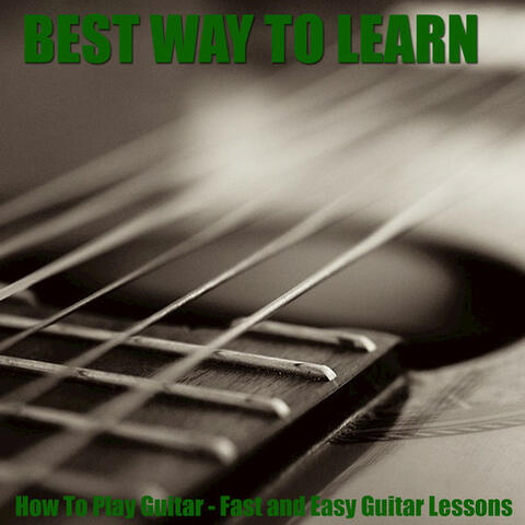 How to Play Guitar - Fast and Easy Guitar Lessons