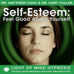Self- Esteem: Feeling Good About Yourself Light of Mind Hypnosis