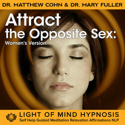 Attract the Opposite Sex - Women's Version Light of Mind Hypnosis