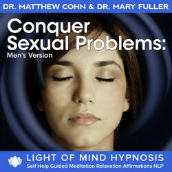 Conquer Sexual Problems - Mens's Version Light of Mind Hypnosis
