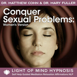 Conquer Sexual Problems - Womens's Version Light of Mind Hypnosis