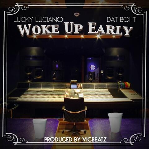Woke Up Early