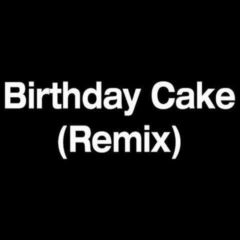 Birthday Cake (Remix) - Single