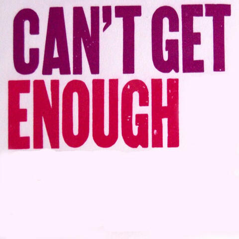 Can't Get Enough - Single