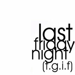 Last Friday Night (T.G.I.F.)