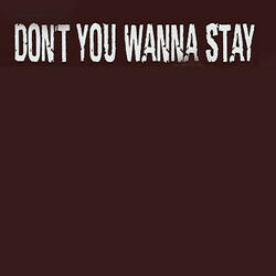 Don't You Wanna Stay