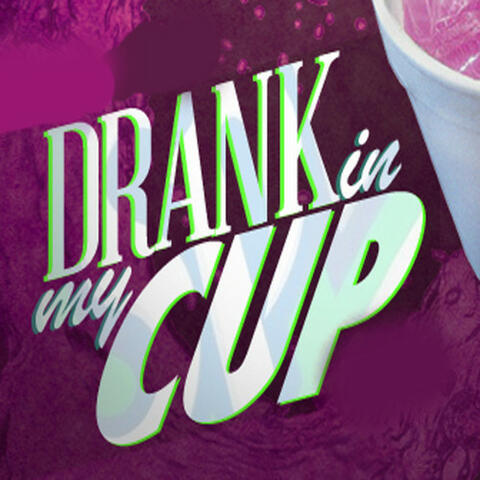 Drank in My Cup - Single