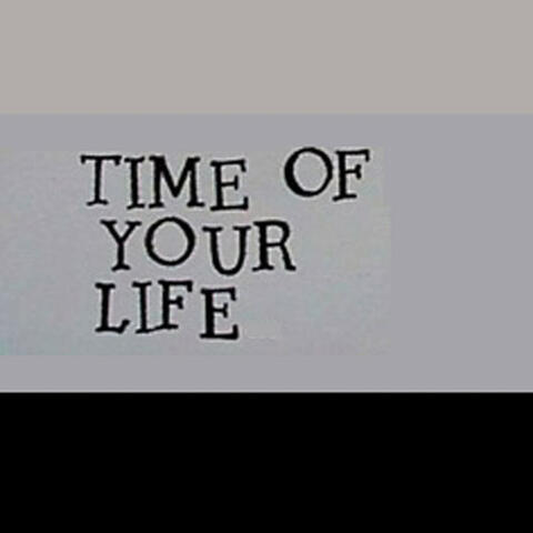 Time of Your Life