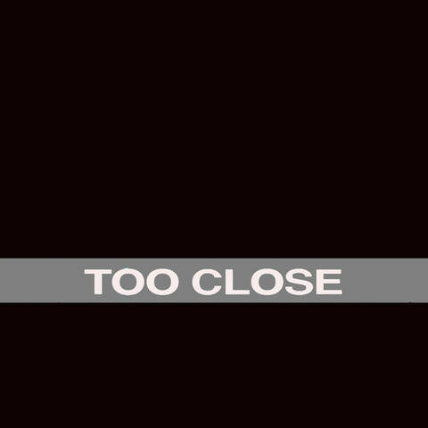 I'm Just Too Close to Love You