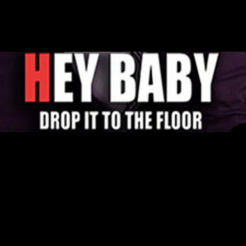 Hey Baby (Drop It to the Floor) - Single