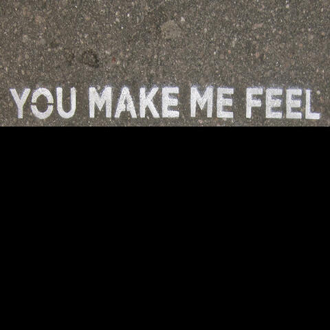 You Make Me Feel - Single