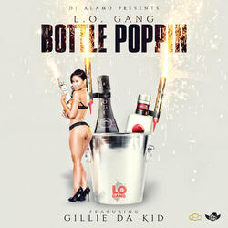 Bottle Poppin (feat. Gillie Da Kid, DJ Alamo)