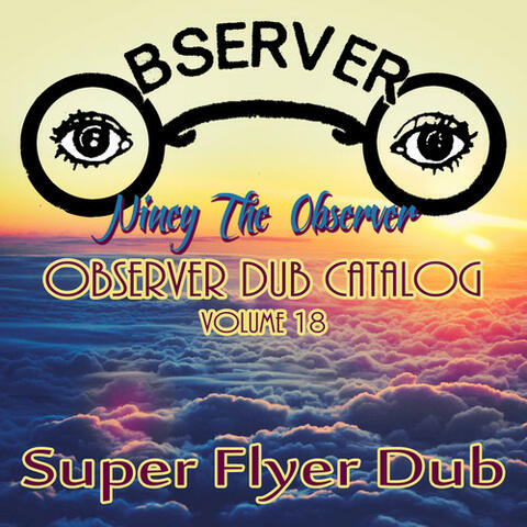 Observer Dub Catalog, Vol. 18 (Super Flyer Dub)