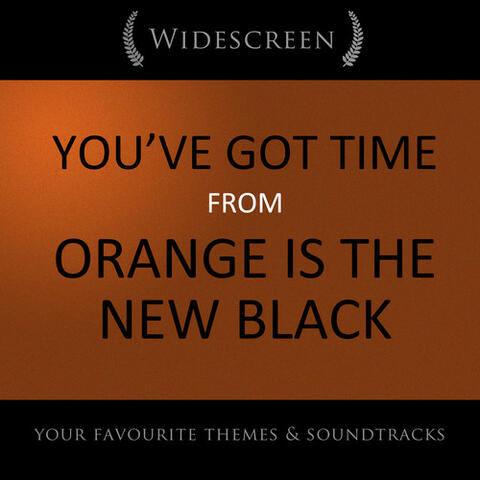 You've Got Time (From "Orange Is the New Black")