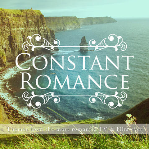 Constant Romance (Themes from the Most Romantic TV and Film Ever)