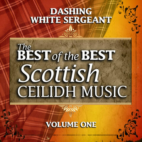 Dashing White Sergeant: The Best of the Best Scottish Ceilidh Music, Vol. 1