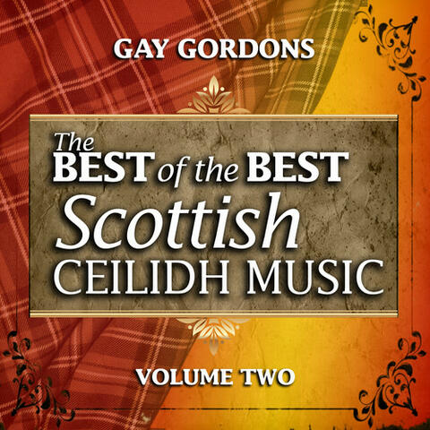 Gay Gordons: The Best of the Best Scottish Ceilidh Music, Vol. 2