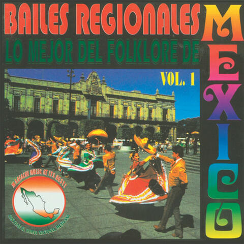 Bailes Regionales Vol. 1 (Lo Mejor del Folklore de Mexico)