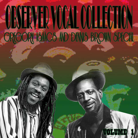 Observer Vocal Collection, Vol. 1 (Gregory Isaacs and Dennis Brown Special)
