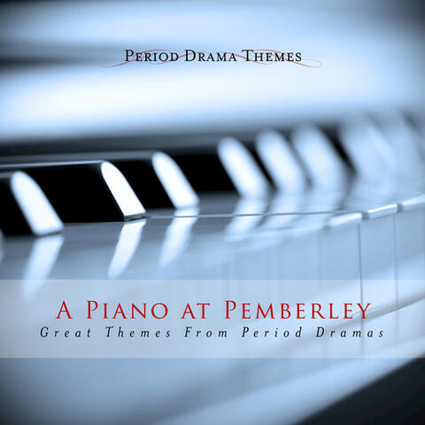 A Piano at Pemberley (Great Themes from Period Dramas)