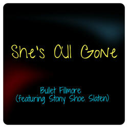 She's All Gone (feat. Stony Shoe Slaten)
