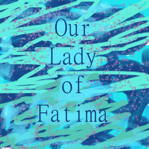 Our Lady of Fatima (feat. George Hanna) - Single