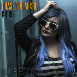 Chase The Music (feat. Kit Rue)