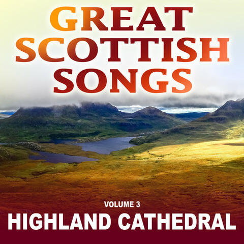 Great Scottish Songs: Highland Cathedral, Vol. 3