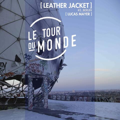 Leather Jacket | Le Tour du Monde #3 Berlin - Single