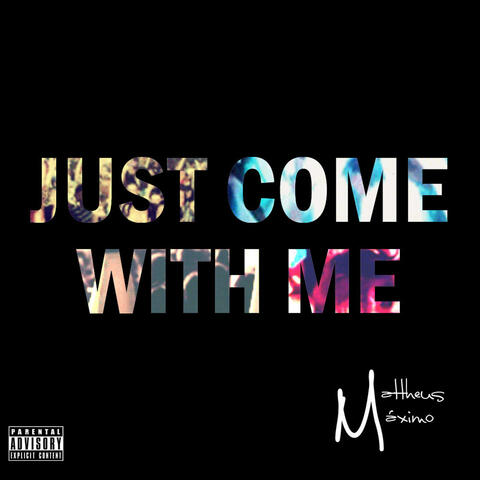 Just Come with Me - Single
