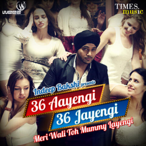 36 Aayengi 36 Jayengi Meri Wali Toh Mummy Layengi - Single