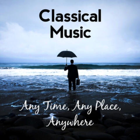 Classical Music: Any Time, Any Place, Anywhere