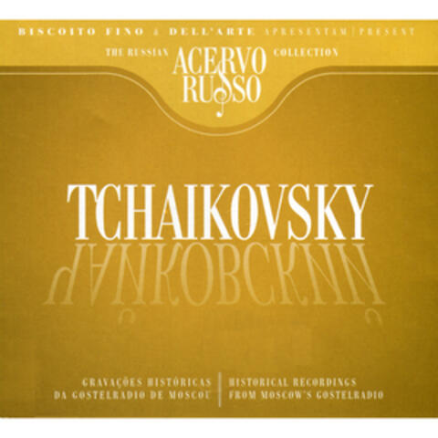 Tchaikovsky: Historical Recordings From Moscow's Gostelradio