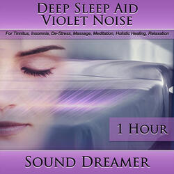 Violet Noise (Deep Sleep Aid) [For Tinnitus, Insomnia, De-Stress, Massage, Meditation, Holistic Healing, Relaxation] [1 Hour]