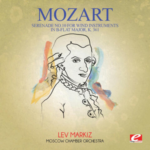 Mozart: Serenade No. 10 for Wind Instruments in B-Flat Major, K. 361 (Digitally Remastered)