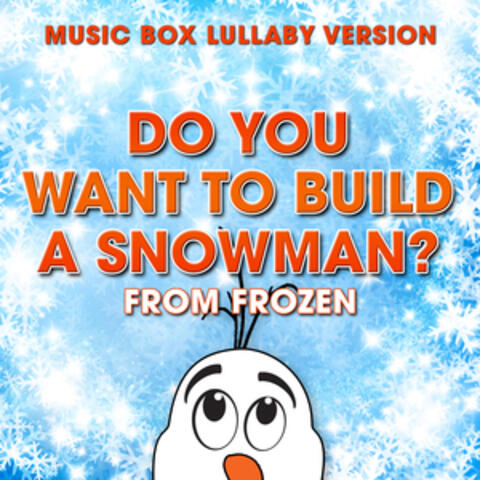 Do You Want to Build a Snowman? (From "Frozen") [Music Box Lullaby Version]