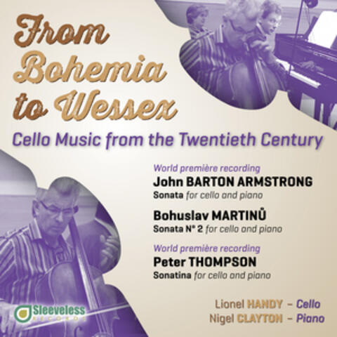 From Bohemia to Wessex: Cello Music from the Twentieth Century