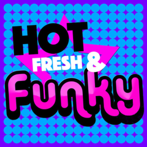 Hot, Fresh & Funky