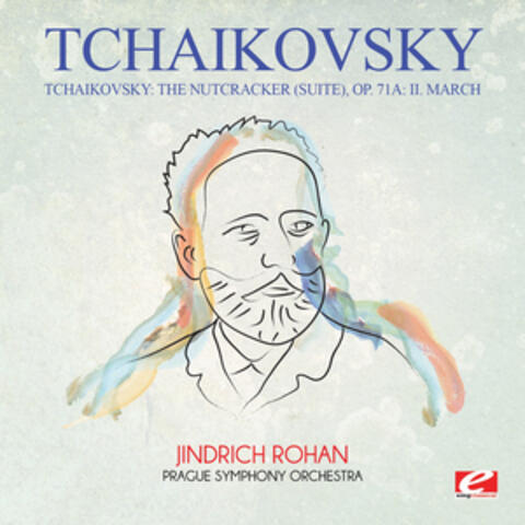Tchaikovsky: The Nutcracker (Suite), Op. 71a: II. March [Digitally Remastered]