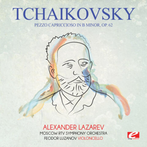 Tchaikovsky: Pezzo Capriccioso in B Minor, Op. 62 (Digitally Remastered)