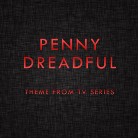Penny Dreadful (Main Theme from Tv Series)