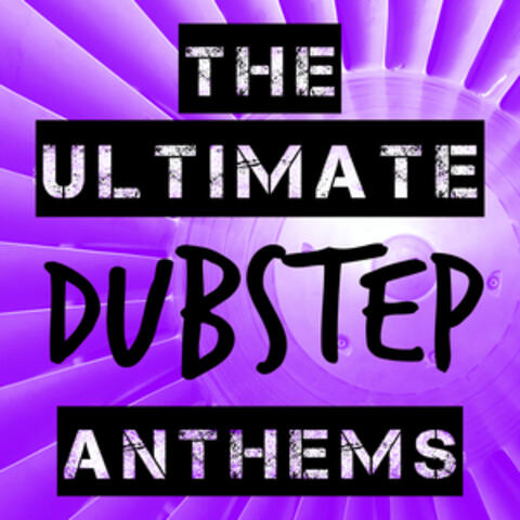 The Ultimate Dubstep Anthems